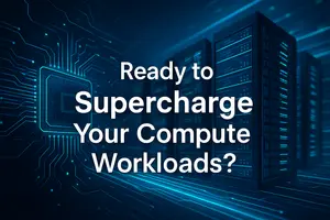 Ready to Supercharge Your Compute Workloads?