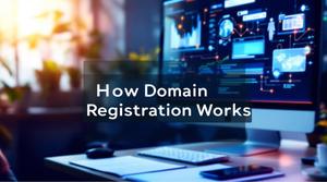 How Domain Registration Works (Beginner Guide)