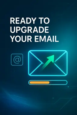 Ready to Upgrade Your Email